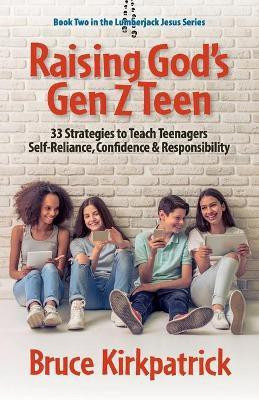 Raising God's Gen Z Teen(English, Paperback, Kirkpatrick Bruce)