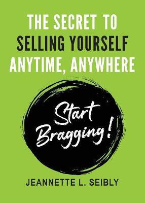 The Secret To Selling Yourself Anytime, Anywhere(English, Paperback, Seibly Jeannette)