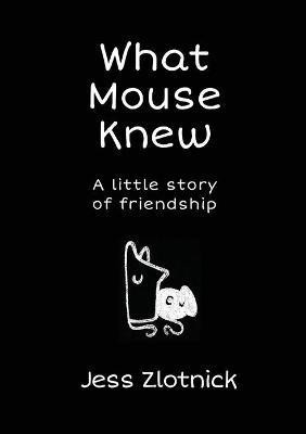 What Mouse Knew(English, Paperback, Zlotnick Jess)