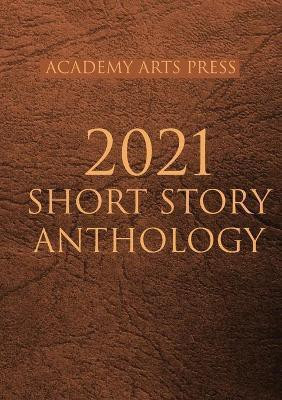 Academy Arts Press 2021 Short Story Anthology(English, Paperback, unknown)