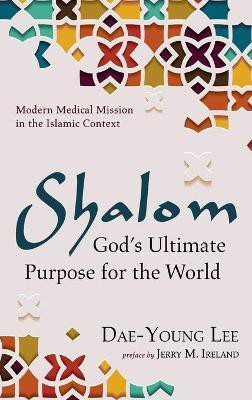 Shalom: God's Ultimate Purpose for the World(English, Hardcover, Lee Dae-Young)