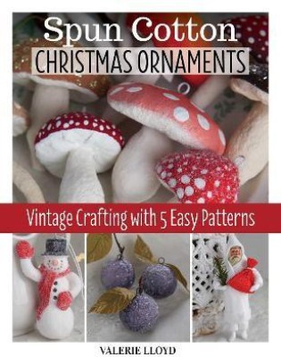 Spun Cotton Christmas Ornaments(English, Paperback, Lloyd Valerie)