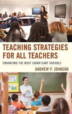 Teaching Strategies for All Teachers(English, Hardcover, Johnson Andrew P.)