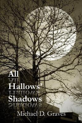 All Hallows' Shadows(English, Paperback, Graves Michael D)