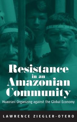 Resistance in an Amazonian Community(English, Hardcover, Ziegler-Otero Lawrence)