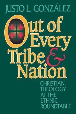 Out of Every Tribe and Nation(English, Paperback, Gonzalez Justo L.)