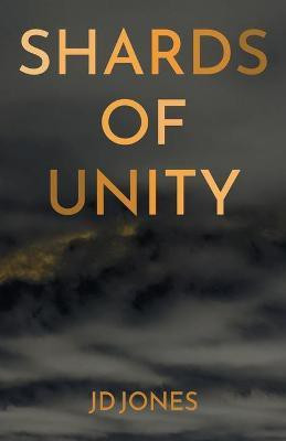 Shards of Unity(English, Paperback, Jones Jd)