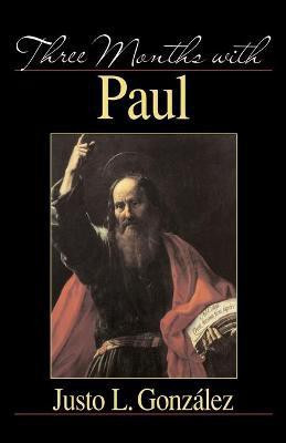 Three Months with Paul(English, Paperback, Gonzalez Justo L.)