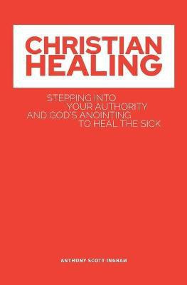 Christian Healing(English, Paperback, Ingram Anthony Scott S)