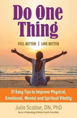 Do One Thing Feel Better\Live Better(English, Paperback, Scalise Dn Julia PhD)