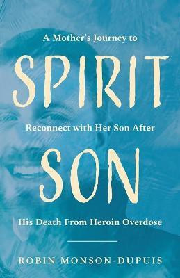 Spirit Son(English, Paperback, Monson-Dupuis Robin)