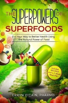 The Superpowers of Superfoods(English, Paperback, O'Cain Erryn D)