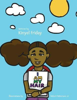 I Am My Hair(English, Paperback, Friday Kinyel)
