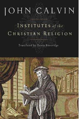 Institutes of the Christian Religion(English, Hardcover, Calvin John)