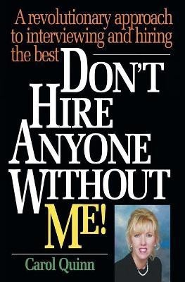 Don't Hire Anyone Without Me!(English, Paperback, Quinn Carol)