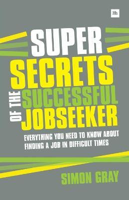 Super Secrets of the Successful Job Seeker(English, Paperback, Gray Simon)