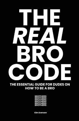 The Real Bro Code(English, Paperback, Evensen Kim)