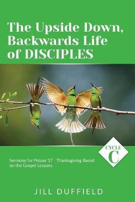 The Upside Down, Backwards Life of Disciples(English, Paperback, Duffield Jill)