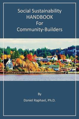Social Sustainability HANDBOOK for Community-Builders(English, Paperback, Raphael Daniel PhD)