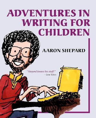 Adventures in Writing for Children(English, Paperback, Shepard Aaron)