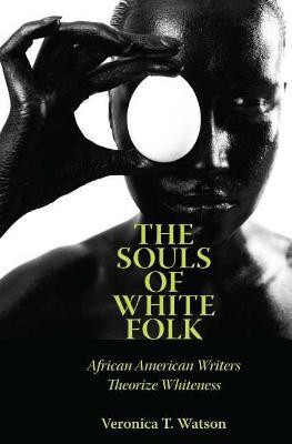 The Souls of White Folk(English, Paperback, Watson Veronica T.)