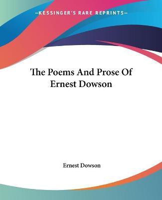 The Poems And Prose Of Ernest Dowson(English, Paperback, Dowson Ernest)