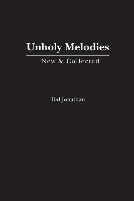 Unholy Melodies(English, Paperback, Jonathan Ted)