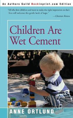 Children Are Wet Cement(English, Paperback, Ortlund Anne)