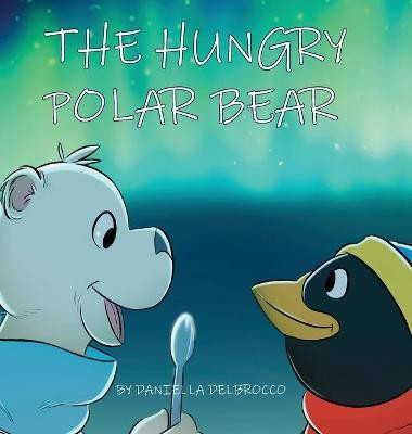 The Hungry Polar Bear(English, Hardcover, Daniella Delbrocco)