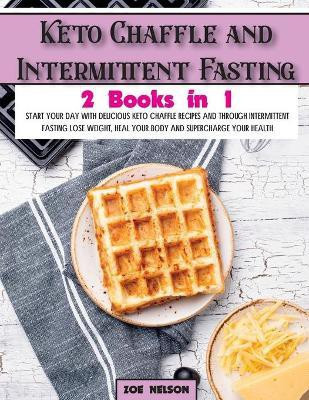 Keto Chaffle and Intermittent Fasting(English, Paperback, Nelson Zoe)