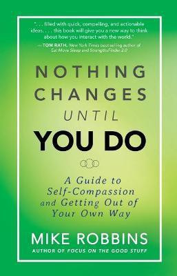 Nothing Changes Until You Do(English, Paperback, Robbins Mike)