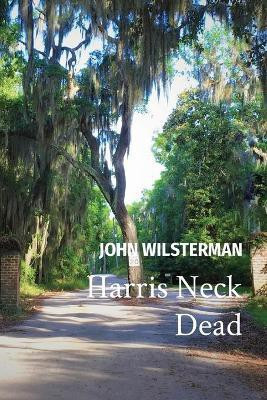 Harris Neck Dead(English, Paperback, Wilsterman John C)