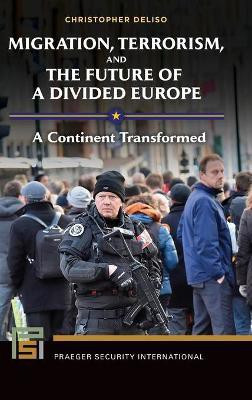 Migration, Terrorism, and the Future of a Divided Europe(English, Hardcover, Deliso Christopher)