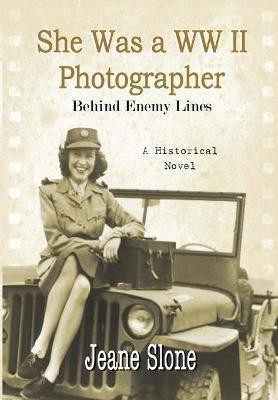 She Was A WW II Photographer Behind Enemy Lines(English, Paperback, Slone Jeane E)