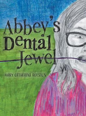 Abbey's Dental Jewel(English, Hardcover, Rolston Mary Catherine)