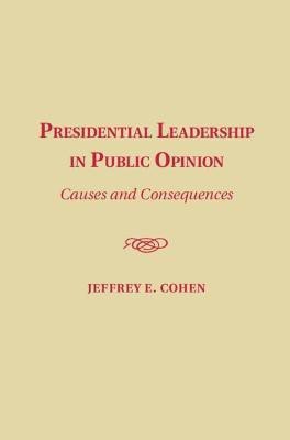 Presidential Leadership in Public Opinion(English, Hardcover, Cohen Jeffrey E.)