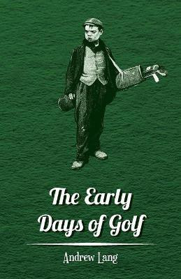 The Early Days Of Golf - A Short History(English, Paperback, Lang Andrew)