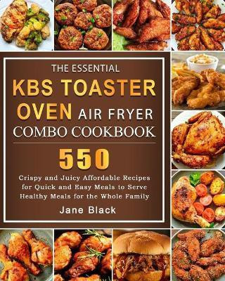 The Essential KBS Toaster Oven Air Fryer Combo Cookbook(English, Paperback, Black Jane)