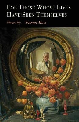 For Those Whose Lives Have Seen Themselves(English, Paperback, Moss Stewart)