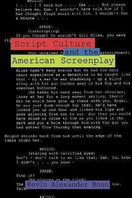 Script Culture and the American Screenplay(English, Paperback, Boon Kevin Alexander)