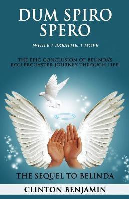 Dum Spiro Spero (While I Breathe, I Hope)(English, Paperback, Benjamin Clinton)