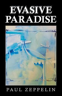 Evasive Paradise(English, Paperback, Zeppelin Paul)