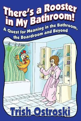There's a Rooster in My Bathroom!(English, Paperback, Ostroski Trish)