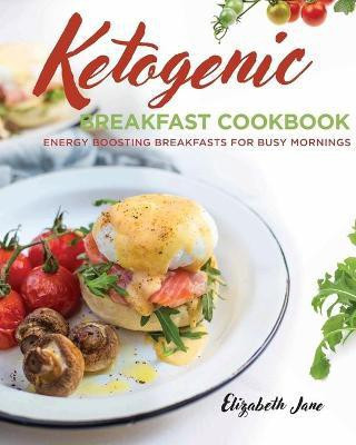 Ketogenic Breakfast Cookbook(English, Paperback, Jane Elizabeth)