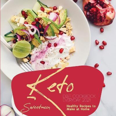 Keto Diet Cookbook EveryDay 2021(English, Paperback, Sweetmoon)