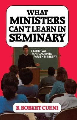 What Ministers Can't Learn in Seminary(English, Paperback, Cueni Robert R.)