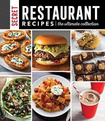 Secret Restaurant Recipes: The Ultimate Collection (320 Pages)(English, Hardcover, Publications International Ltd)