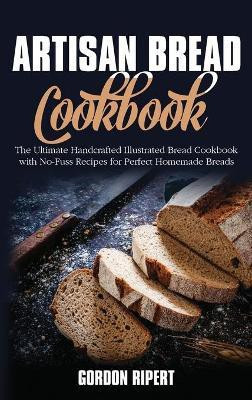 Artisan Bread Cookbook(English, Hardcover, Ripert Gordon)