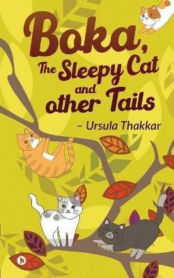 Boka, The Sleepy Cat And Other Tails(English, Paperback, Ursula Thakkar)