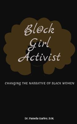 Bl@ck Girl Activist(English, Paperback, Gurley Pamela Dr)